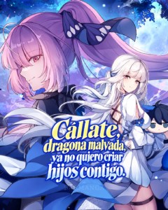 Callate dragona malvada, ya no quiero criar hijos contigo