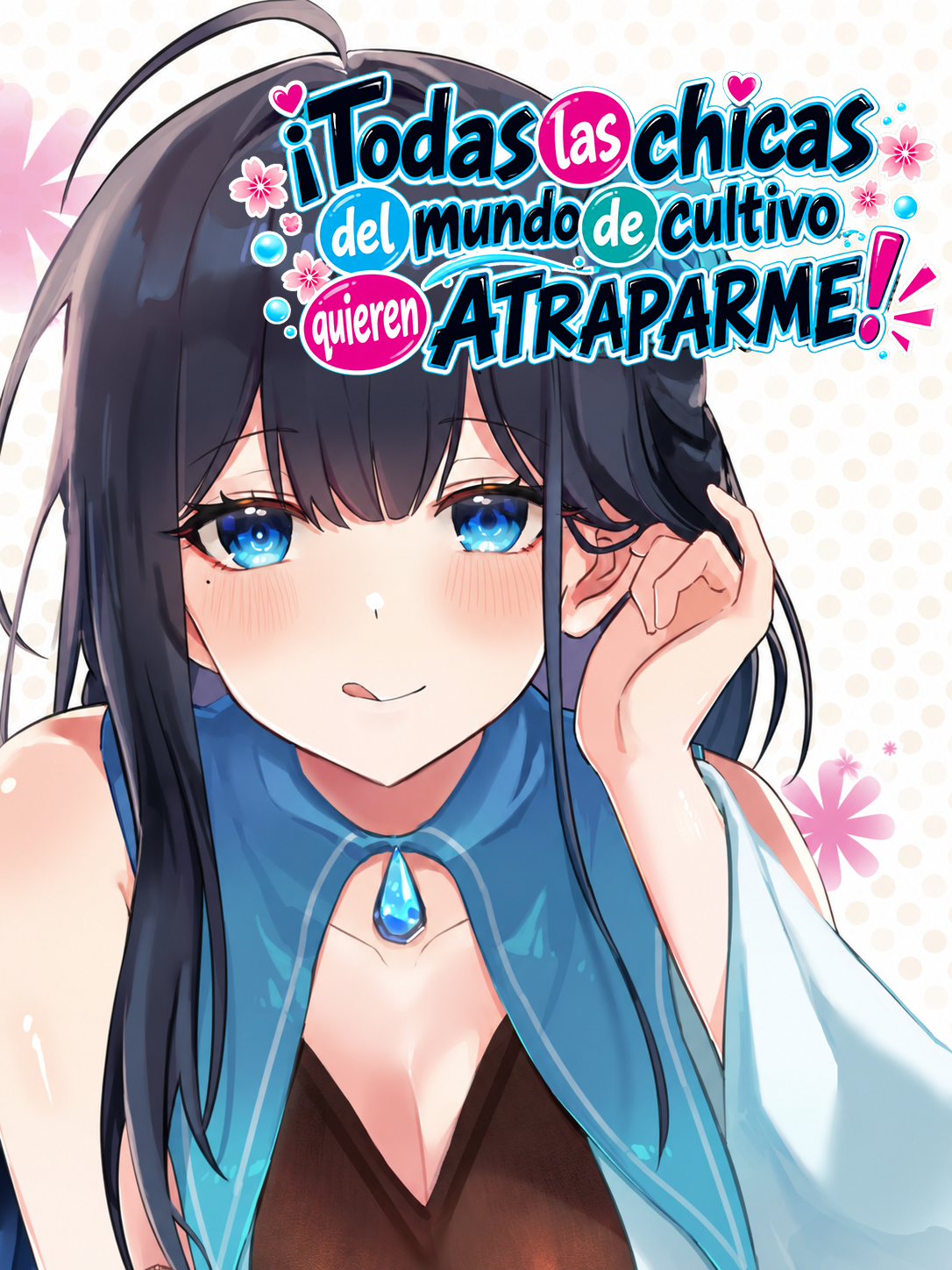 ¡Todas las chicas del mundo de cultivo quieren atraparme!
